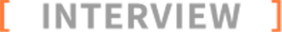 ［ INTERVIEW ］