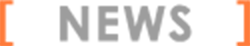 ［  NEWS ］